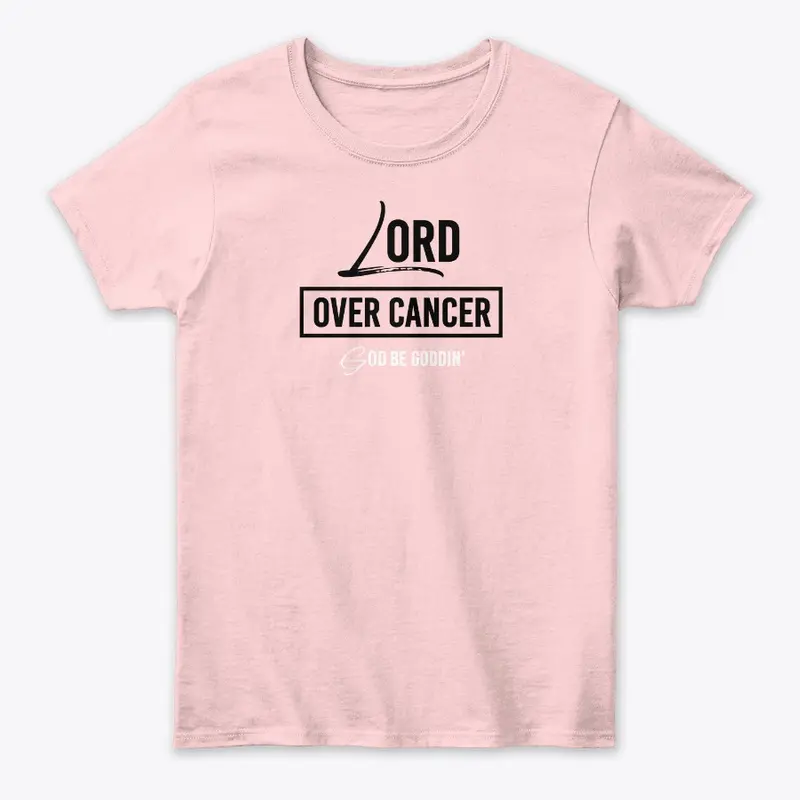 Lord Over Cancer T-Shirt