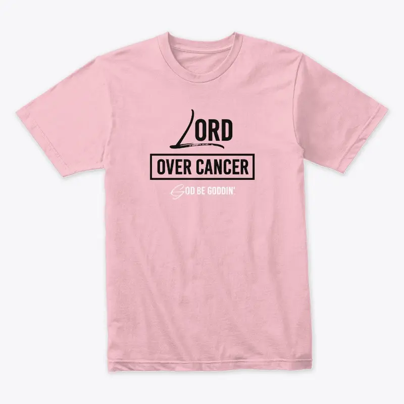 Lord Over Cancer T-Shirt