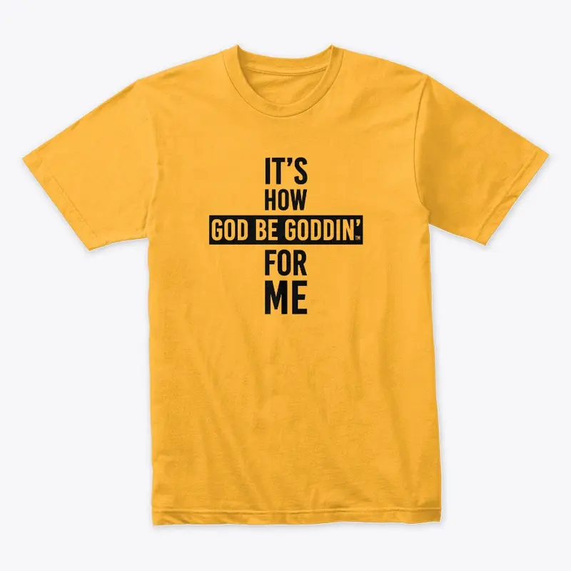 Goddin' For Me T-Shirt