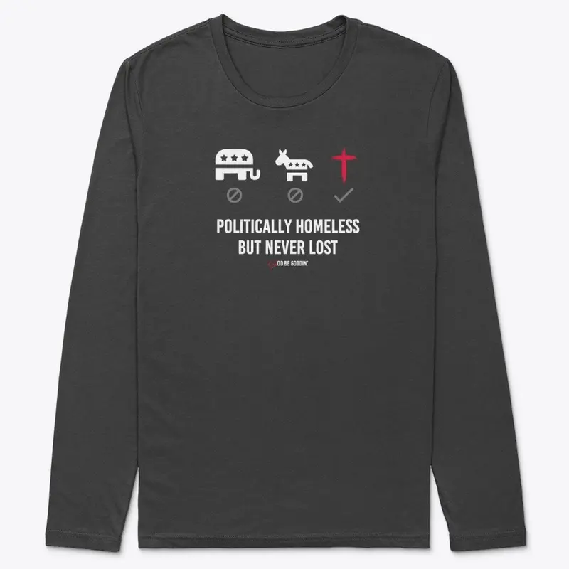 Politically Homeless Long Sleeve T-Shirt