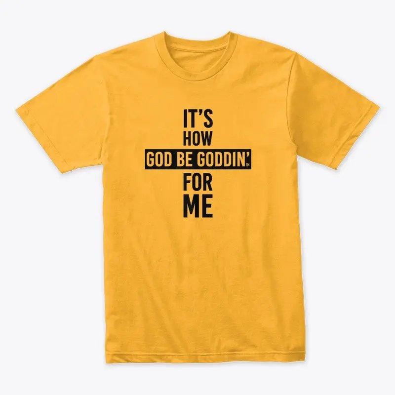 Goddin' For Me T-Shirt