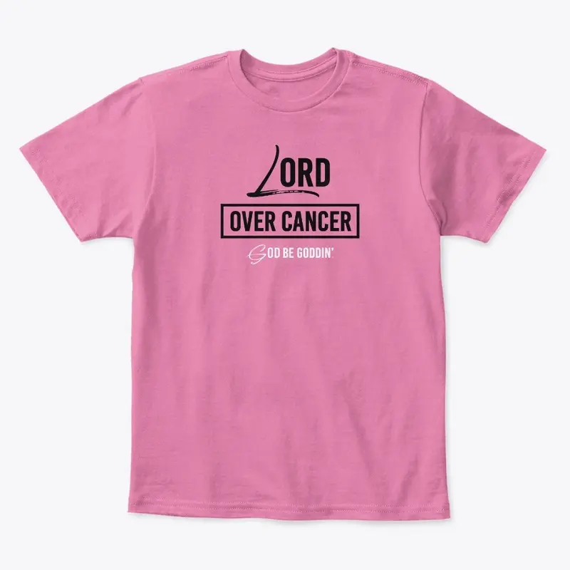 Lord Over Cancer T-Shirt